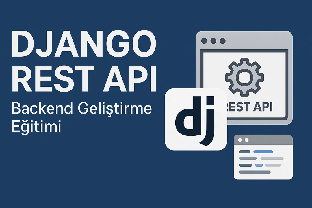 Django Rest API ile Backend Geliştirme: Adım Adım Uygulamalı Eğitim